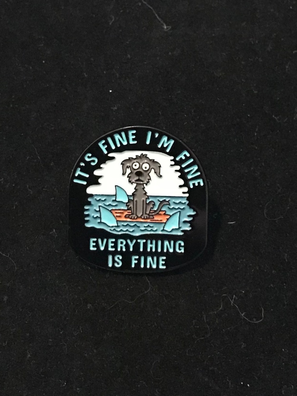 NWOT dog surrounded by sharks “I’m fine” pin (pins: 1/$12, 2/$20)